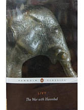 The War with Hannibal: The History of Rome from Its Foundation. Livy T.