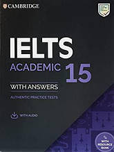 Cambridge English: IELTS 15 Academic Authentic Examination Papers with answers and Downloadable Audio