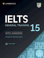 Cambridge IELTS 15 Authentic Practice Tests General Training Student's Book with Answers and Audio Download