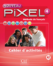 Pixel Nouveau 4 Cahier d'activites / Робочий зошит