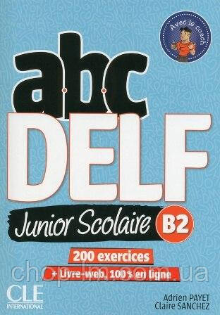 ABC DELF Junior Scolaire B2 / Книга для підготовки до іспитів DELF