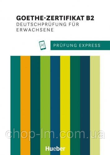 Prüfung Express: Goethe-Zertifikat B2 Deutschprüfung für Erwachsene mit Audios Online / Hueber