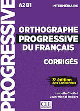 Orthographe Progressive du Français 3e Édition Intermédiaire Corrigés. CLE International / Збірник відповідей