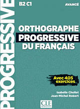 Orthographe Progressive du Français Avancé (Isabelle Chollet) CLE International