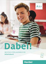 Dabei! A2.1 Arbeitsbuch (Gabriele Kopp, Josef Alberti) Hueber / Робочий зошит