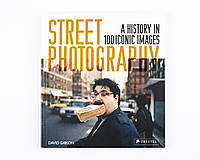 Книга для фотографов про уличную фотографию Street Photography: A History in 100 Iconic Images: David Gibson
