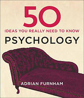 Книга на английском языке 50 Рsychology Ideas you Really Need to Know