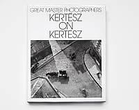 Книга Andre Kertesz: Kertesz on Kertesz: A Self-Portrait. Б/У.