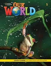 Our World (2nd Edition) 1 Lesson Planner with Student's Book Audio CD and DVD / Книга для вчителя