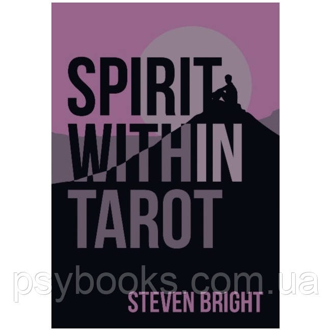 Дух внутри Таро - Spirit Within Tarot. Schiffer Publishing Bright Steven