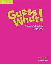Guess What! 5 Teaccher's Book with DVD / Книга для вчителя
