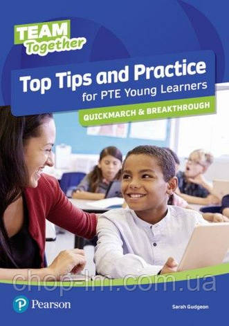Team Together Top Tips and Practice for PTE Young Learners Quickmarch and Breakthrough, фото 1