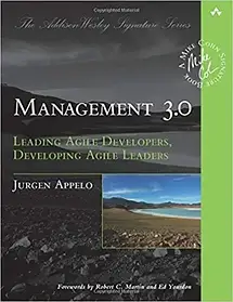 Management 3.0: Leading Agile Developers, Developing Agile Leaders. Jurgen Appelo