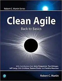 Clean Agile: Back to Basics (Robert C. Martin Series) 1st Edition. Robert C. Martin