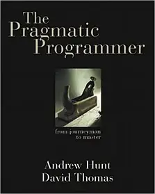 The Pragmatic Programmer: From Journeyman to Master. Andrew Hunt, David Thomas