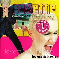 Музичний сд диск ROXETTE Have a nice day (1999) (audio cd)