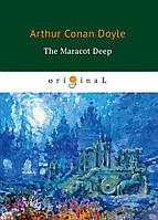 Книга The Maracot Deep. Автор Conan Doyle Arthur (Eng.) (переплет мягкий) 2018 г.