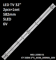 LED подсветка TV 32" MS-L1598 V1 CY 32DN 2*5_3030_300MA_30V 8D32-DNWR-A3205A RF-FU320011SE30-0501A 2pcs =1set