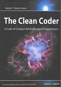 The Clean Coder: A Code of Conduct for Professional Programmers. Robert C. Martin