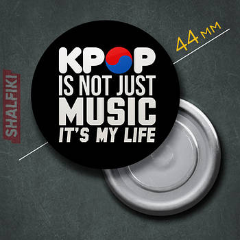 "Kpop is not just music it's my life" магніт круглий Ø44 мм