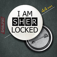 "I am Sherlocked (Шерлок / Sherlock)" значок круглый на булавке Ø44 мм