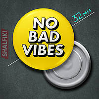 "No bad vibes" магнит круглый Ø32 мм