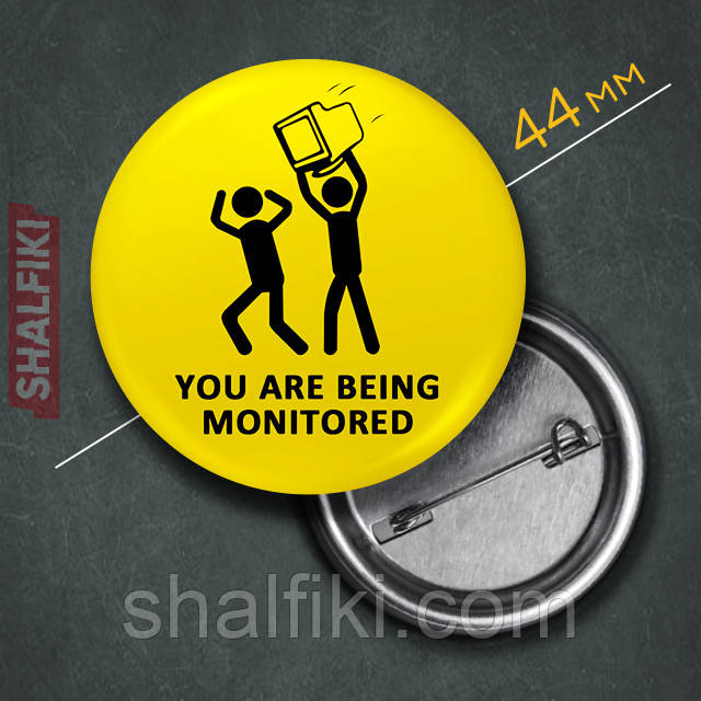 "Вас моніторять / You are being monitored" значок круглий на булавці Ø44 мм, фото 1