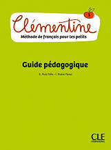Clementine 1 Guide Pedagogique — CLE International / Книга для вчителя