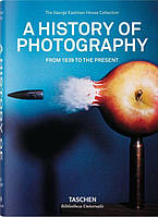 A History of Photography. From 1839 to the Present (Bibliotheca Universalis)