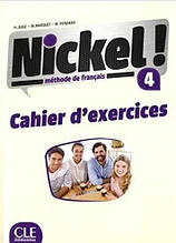 Nickel! Niveau 4 Cahier d'exercises / Робочий зошит
