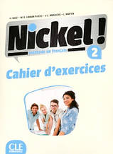 Nickel! Niveau 2 Cahier d'exercises / Робочий зошит