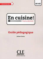 En Cuisine! A1-A2 Guide pédagogique (Jerome Cholvy) / Книга для учителя