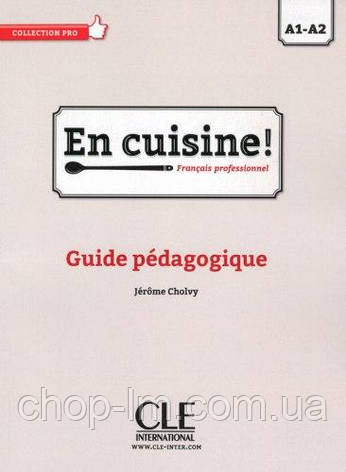 En Cuisine! A1-A2 Guide pédagogique (Jerome Cholvy) / Книга для вчителя, фото 2