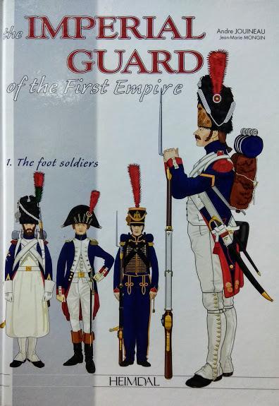 The Imperial Guard of the First Empire. Jouineau A., Mongin J.