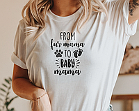 Женская футболка From fur mama to baby mama для мамы