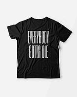 Футболка черная EVERYBODY GOTTA DIE