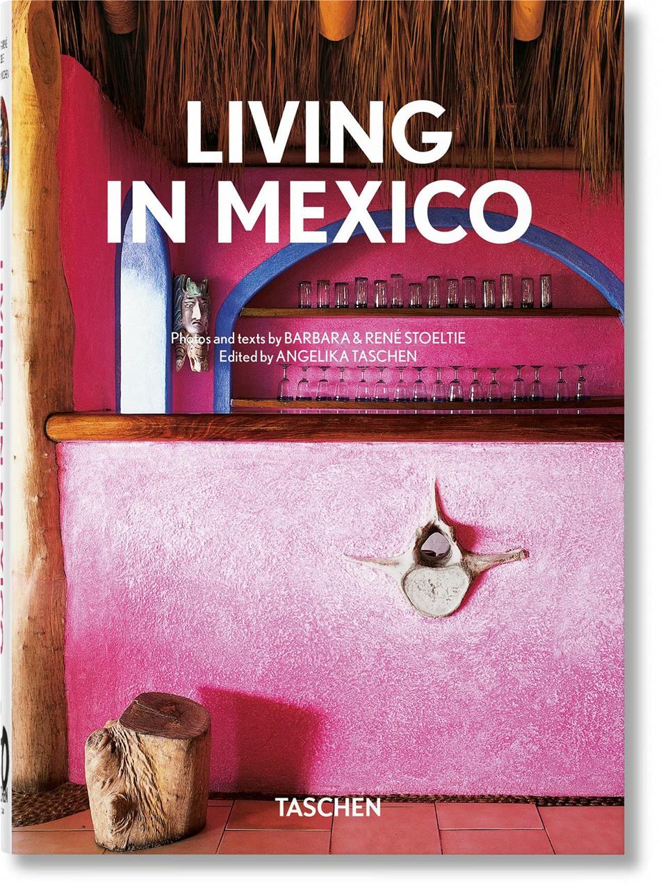Living in Mexico. 40th Ed. Barbara & René Stoeltie, Angelika Taschen, фото 1
