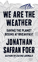 Книга We are the Weather: Saving the Planet Begins at Breakfast