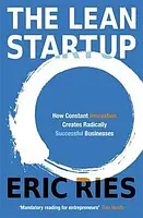 Книга The Lean Startup: How Constant Innovation Creates Radically Successful Businesses