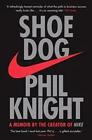 Книга Shoe Dog: A Memoir by the Creator of NIKE