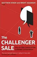 Книга The Challenger Sale: Taking Control of the Customer Conversation