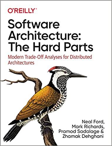 Software Architecture: The Hard Parts: Modern Trade-Off Analyses for Distributed Architectures. Neal Ford, Mar