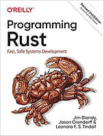 Programming Rust: Fast, Safe Systems Development 2nd Edition, Jim Blandy, Jason Orendorff, Leonora F. S.