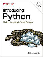 Introducing Python: Modern Computing in Simple Packages 2nd Edition, Bill Lubanovic