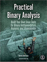 Practical Binary Analysis: Build Your Own Linux Tools for Binary Instrumentation, Analysis, and Disassembly,