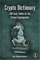 Crypto Dictionary: 500 Tasty Tidbits for the Curious Cryptographer, Jean-Philippe Aumasson