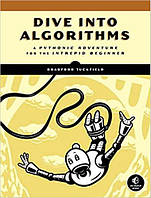 Dive Into Algorithms: A Pythonic Adventure for the Intrepid Beginner, Bradford Tuckfield