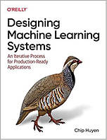 Designing Machine Learning Systems: An Iterative Process for Production-Ready Applications, Chip Huyen