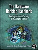 The Hardware Hacking Handbook: Breaking Embedded Security with Hardware Attacks, Jasper van Woudenberg
