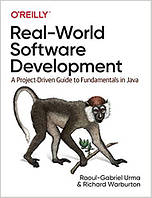 Real-World Software Development: A Project-Driven Guide to Fundamentals in Java, Richard Warburton